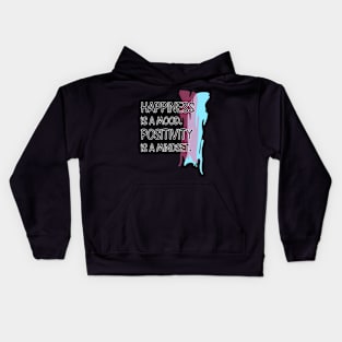 Happiness is a mood. Positivity is a mindset. Kids Hoodie